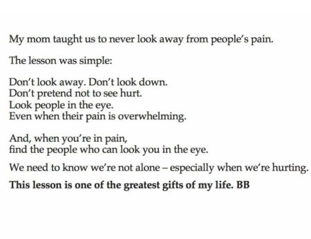 My mom taught us never to look away from people’s pain